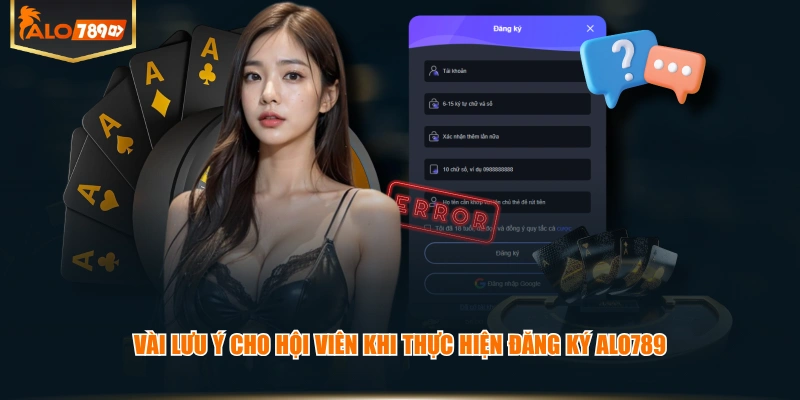 Vài lưu ý cho hội viên khi thực hiện đăng ký ALO789